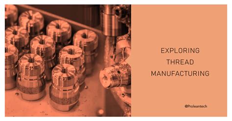 Exploring the Thread Manufacturing: Key Methods and Techniques.